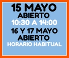 15 MAYO ABIERTO 10:30 A 14:00 . 16 Y 17 MAYO HORARIO HABITUAL