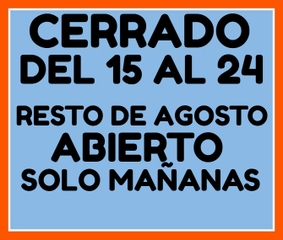 CERRADO DEL 15 AL 24 . RESTO DE AGOSTO ABIERTO SOLO MAÑANAS .