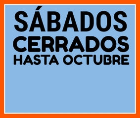 SÁBADOS CERRADOS HASTA OCTUBRE