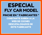 ESPECIAL FLY CAR MODEL . CONSTANTE SUBIDA A LA WEB DE DESCATALOGADOS DE ESTE FABRICANTE