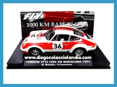 PORSCHE 911 S " 1000 KM. BARCELONA 1971 / M. BRUNELLS " DE FLY CAR MODEL REF / A2046 . REFERENCIA DE LA NUEVA FLY . TODOS LOS COCHES DE LA WEB, SON COMPATIBLES CON CIRCUITOS SCALEXTRIC, SUPERSLOT, NINCO Y CARRERA... www.diegocolecciolandia.com . Tienda Scalextric Madrid España . Slot Cars Shop Madrid Spain . Fly Car Model Store .