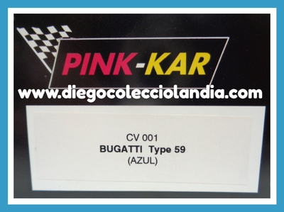 BUGATTI TYPE 59 " AZUL " DE PINK KAR REF/ CV 001 . TODOS LOS COCHES DE LA WEB, SON COMPATIBLES CON CIRCUITOS SCALEXTRIC, SUPERSLOT, NINCO Y CARRERA... www.diegocolecciolandia.com . Tienda Scalextric Slot Madrid España . Slot Cars Shop Madrid Spain .