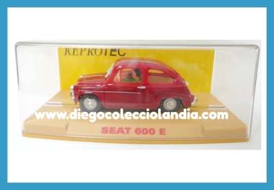 SEAT 600 E " GRANATE " DE REPROTEC REF/ RT /1959 . TODOS LOS COCHES DE LA WEB, SON COMPATIBLES CON CIRCUITOS SCALEXTRIC, SUPERSLOT, NINCO Y CARRERA...  www.diegocolecciolandia.com . Slot Cars Shop Madrid Spain . Tienda Slot Scalextric Madrid España .